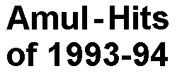 Amul-Hits of 1993-94