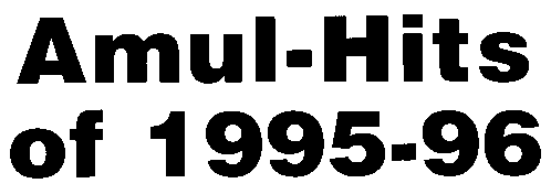 Amul-Hits of 1995-96
