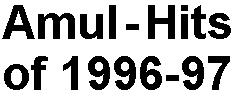Amul-Hits of 1996-97
