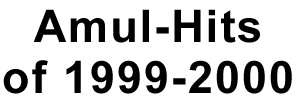 Amul-Hits of 1999-2000