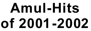 Amul-Hits of 2001-2002